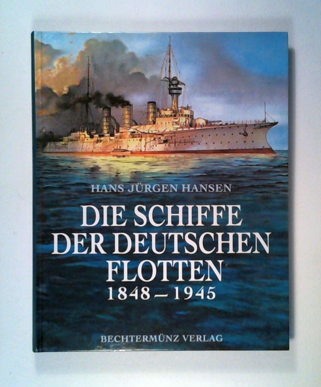Die Schiffe der deutschen Flotten 1848-1945 German history