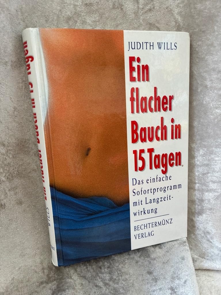 Ein flacher Bauch in 15 Tagen. Das einfache Sofortprogramm mit Langzeitwirkung Health, Nutrition & Fitness