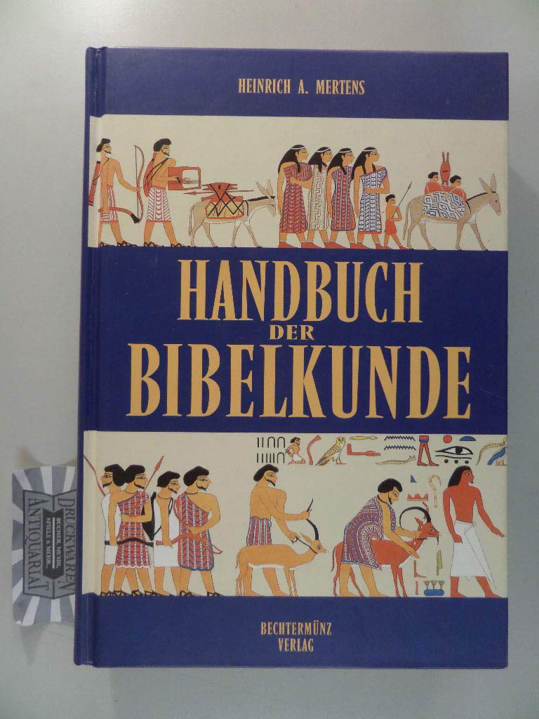 Handbuch der Bibelkunde - Literarische, historische, archäologische, religionsgeschichtliche, kulturkundliche, geographische Aspekte des Alten und Neuen Testaments. Books