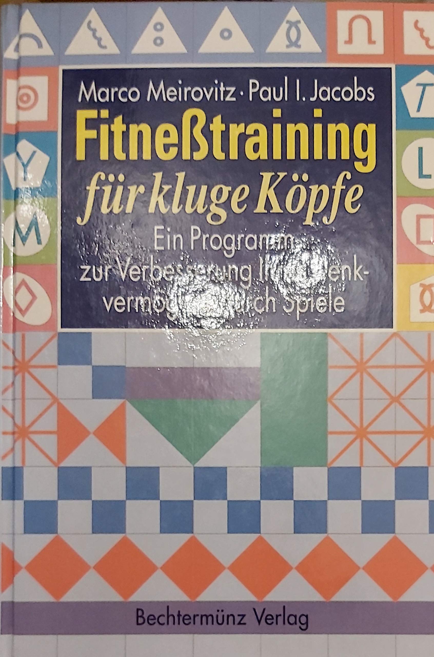 Fitnesstraining für kluge Köpfe: Ein Programm zur Verbesserung Ihres Denkvermögens durch Spiele Books