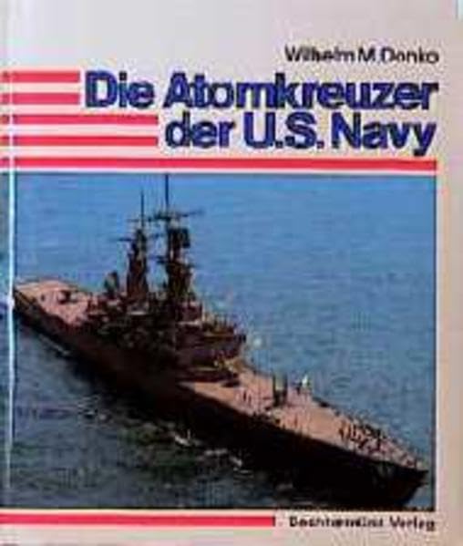 Die Atomkreuzer der U.S.-Navy: Eine wichtige Komponente moderner Seemacht Film, Art & Culture