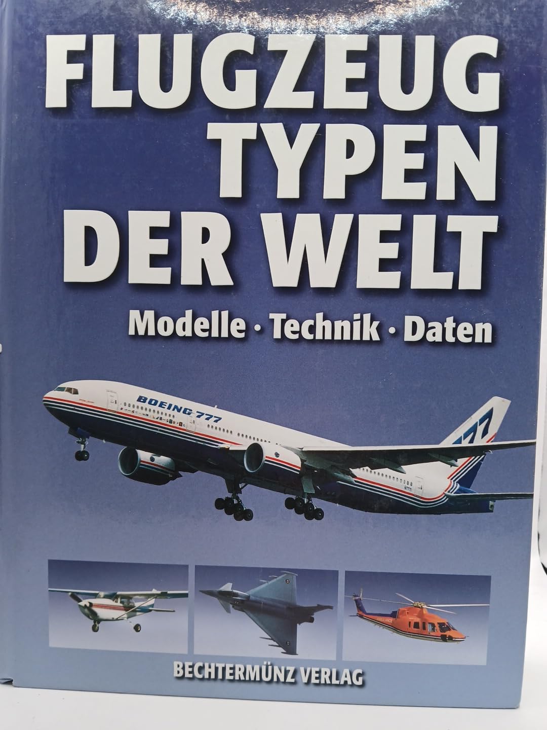 Flugzeugtypen der Welt: Modelle - Technik - Daten Business & Technology