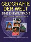 Geografie der Welt: Eine Enzyklopädie. Umwelt - Kultur - Wirtschaft - Politik Learning & Reference