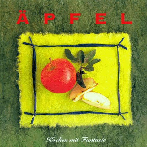 Äpfel: Kochen mit Fantasie Cooking & Enjoying
