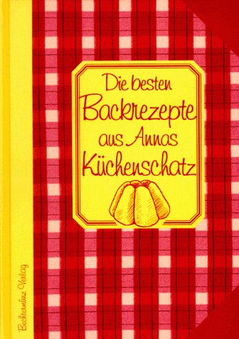 Die besten Backrezepte aus Annas Küchenschatz Books