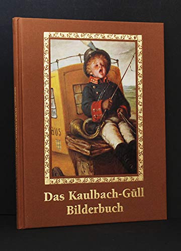 Das Kaulbach-Güll Bilderbuch - Auswahl aus Friedrich Gülls Kinderheimat mit Bildern von Hermann Kaulbach Books