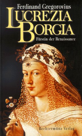 Lucrezia Borgia. Fürstin der Renaissance Art & Literature