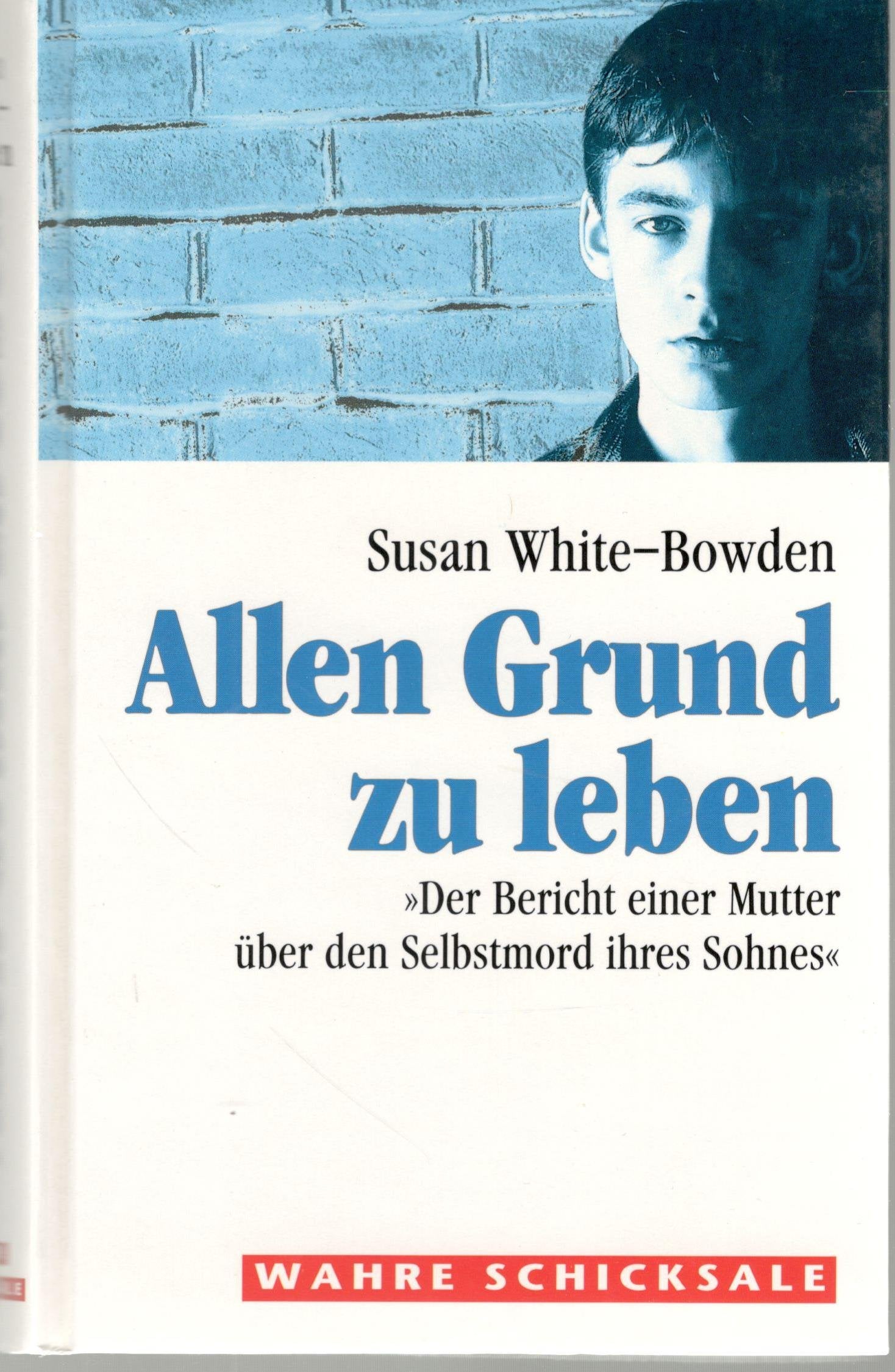 Allen Grund zu leben. Der Bericht einer Mutter über den Selbstmord ihres Sohnes Books