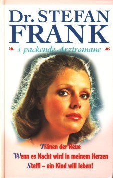 Dr. Stefan Frank- Trnen der Reue - Wenn es Nacht wird in meinem Herzen - Steffi - ein Kind will leben! Books