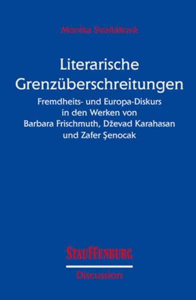 Literarische Grenzüberschreitungen: Fremdheits- und Europa-Diskurs in den Werken von Barbara Frischmuth, Dževad Karahasan und Zafer Şenocak ... /Studies in Inter- und Multiculture) Politics & History