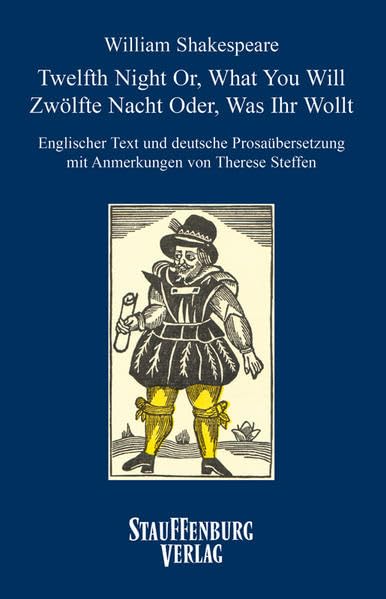 William Shakespeare - Twelfth Night Or, What You Will /Zwölfte Nacht Oder, Was Ihr Wollt: Prosaübersetzung und Anmerkungen von Therese Steffen Drama