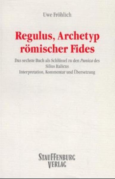 Regulus, Archetyp römischer Fides: Das sechste Buch als Schlüssel zu den Punica des Silius Italicus. Interpretation, Kommentar und Übersetzung (Ad Fontes) Law