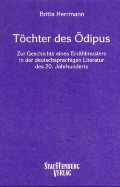 Töchter des Ödipus: Zur Geschichte eines Erzählmusters in der deutschsprachigen Literatur des 20. Jahrhunderts (Studien zur deutschsprachigen ... /Studies in Contemporary German Literature) Contemporary literature