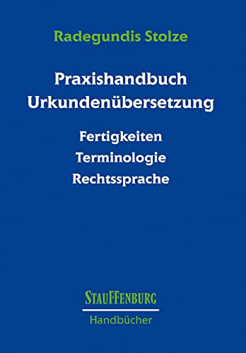 Praxishandbuch Urkundenübersetzung: Fertigkeiten – Terminologie – Rechtssprache (Stauffenburg Handbücher) Social Sciences