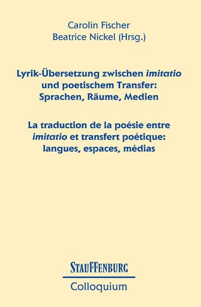 Lyrik-Übersetzung zwischen imitatio und poetischem Transfer: Sprachen, Räume, Medien / La traduction de la poésie entre imitatio et transfert poétique: langues, espaces, médias book