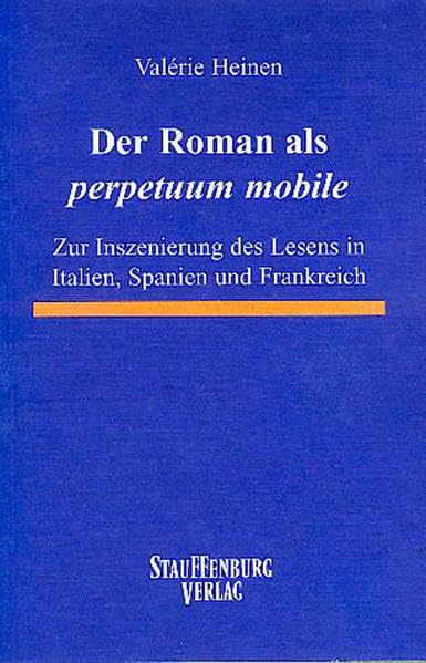 Der Roman als "perpetuum mobile": Zur Inszenierung des Lesens in Italien, Spanien und Frankreich (Schnittpunkte - Greifswalder Studien zur Literaturwissenschaft und Kulturgeschichte) Social Sciences