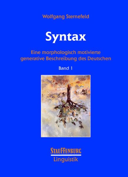Syntax: Eine morphologisch motivierte generative Beschreibung des Deutschen. Band 1 (Stauffenburg Linguistik) Contemporary literature
