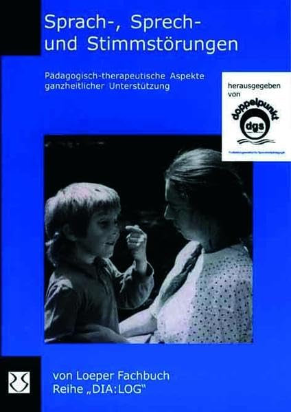 Sprach-, Sprech- und Stimmstörungen: Pädagogisch-therapeutische Aspekte ganzheitlicher Unterstützung Education & Training