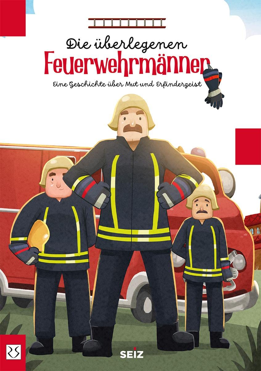Die überlegenen Feuerwehrmänner: Eine Geschichte über Mut und Erfindergeist Non-fiction