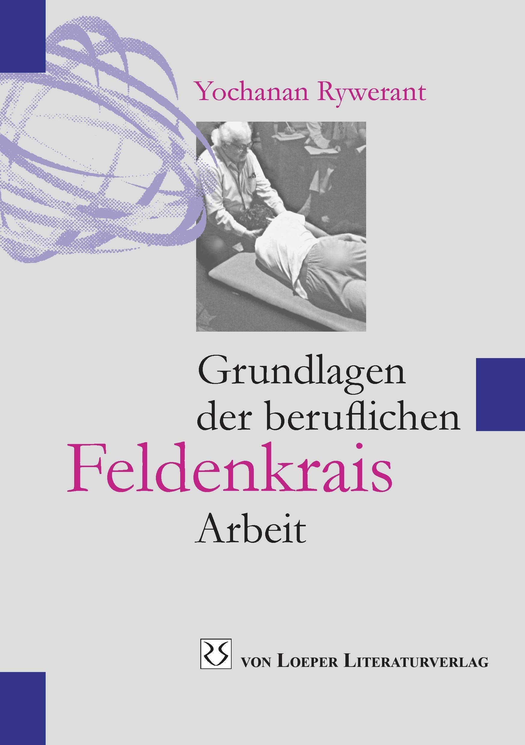 Grundlagen der beruflichen Feldenkrais-Arbeit Medicine