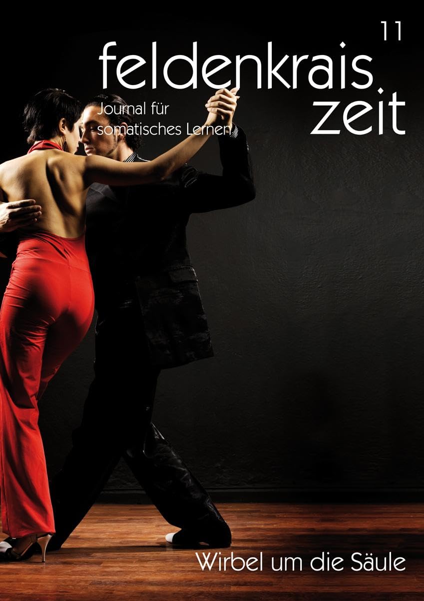 feldenkrais zeit 11: Wirbel um die Säule: Journal für somatisches Lernen Health, Nutrition & Fitness