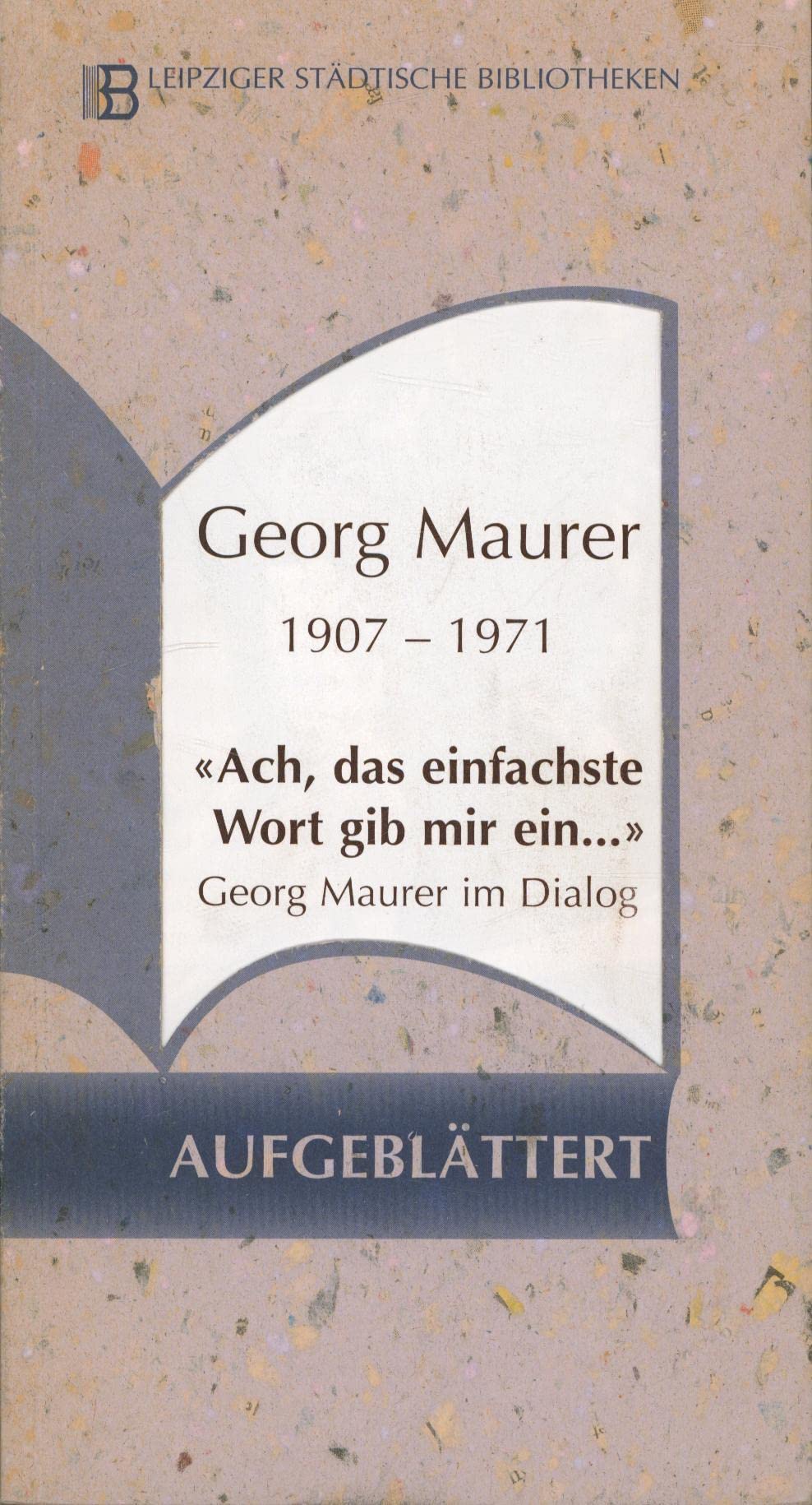 Georg Maurer 1907-1971: Ach, das einfachste Wort gib mir ein-- : Georg Maurer im Dialog (German Edition) book