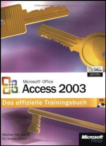 Microsoft Office Access 2003 - Das offizielle Trainingsbuch: Machen Sie sich fit für Access 2003 Computer Science