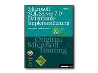 Microsoft SQL Server 7.0 Datenbank-Implementierung - Original Microsoft Training für Examen 70-029 Computer Science