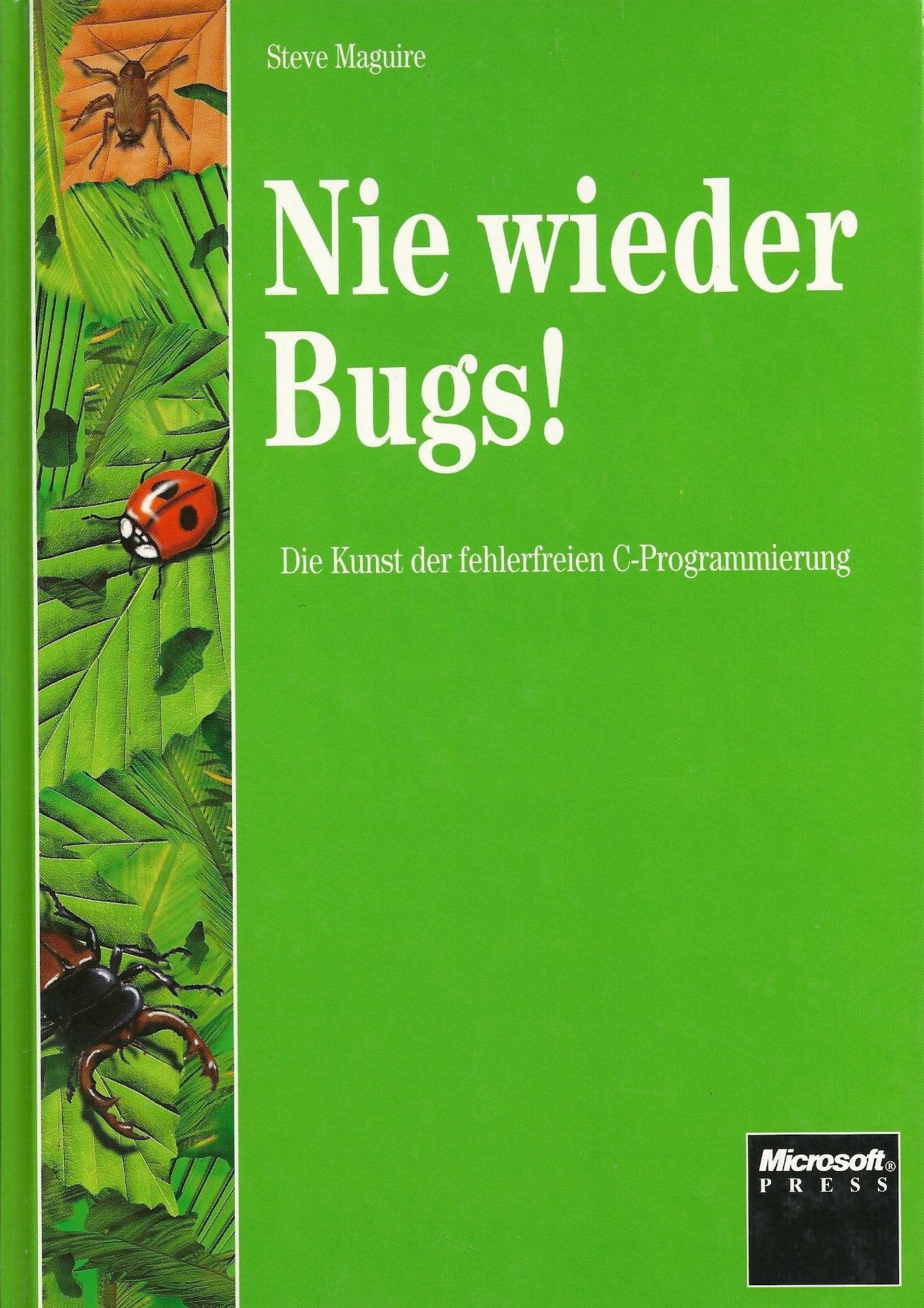 Nie wieder Bugs. Die Kunst der fehlerfreien C- Programmierung Books