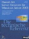 Planen des Server-Einsatzes für Windows Server 2003 - Die technische Referenz. Technische Informationen für die Planung und Implementierung von Windows-Servern Books