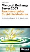 Microsoft Exchange Server 2003 - Taschenratgeber für Administratoren: Der praktische Begleiter für die tägliche Arbeit Computer Science