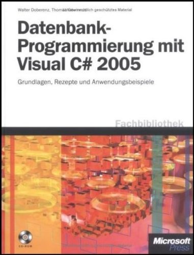 Datenbankprogrammierung mit Visual C# 2005: Grundlagen, Rezepte und Anwendungsbeispiele Computer Science