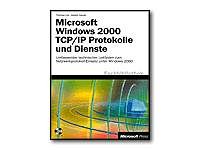 Microsoft Windows 2000 TCP/IP-Protokolle und -Dienste, m. CD-ROM. Umfassender technischer Leitfaden zum Netzwerkprotokoll-Einsatz unter Windows 2000 Computer Science