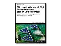 Microsoft Windows 2000 Active Directory planen und einführen, m. CD-ROM. Erprobte Konzepte und Erfahrungsberichte der Microsoft Consulting Services Business, Finance & Career