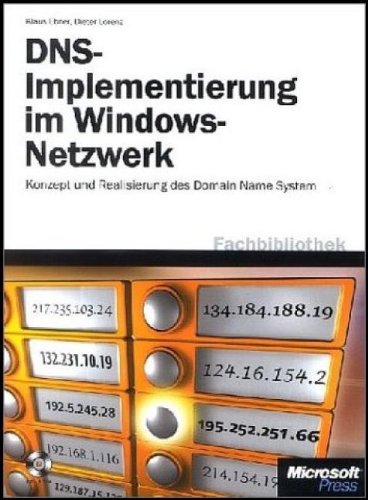 DNS-Implementierung im Windows-Netzwerk: Theorie und Praxis des Domain Name System in Windows-Netzwerken Books