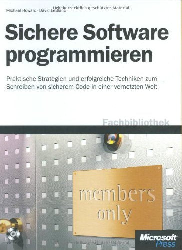 Sichere Software programmieren. Praktische Strategien und erfolgreiche Techniken zum Schreiben von sicherem Code in einer vernetzten Welt Computer Science
