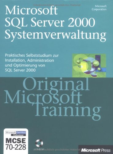 Microsoft SQL Server 2000 Systemverwaltung - Original Microsoft Training für Examen 70-228. Praktisches Selbststudium zur Installation, Administration und Optimierung von SQL Server 2000 Computer Science Books