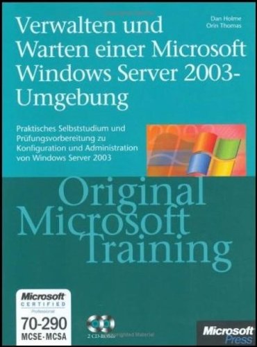 Verwalten und Warten einer Microsoft Windows Server 2003-Umgebung - Original Microsoft Training: MCSE/MCSA Examen 70-290. Praktisches Selbststudium zu ... und Administration von Windows Server 2003 Books