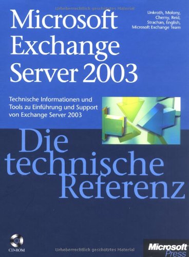 Microsoft Exchange Server 2003 - Die technische Referenz: Technische Informationen und Tools, direkt von der Quelle, mit 800 Seiten auf der CD Computer Science