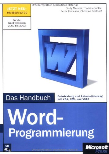 Microsoft Word-Programmierung - Das Handbuch: Entwicklung und Automatisierung mit VBA, XML und VSTO. Für die Word-Versionen 2000 bis 2003 Computer Science