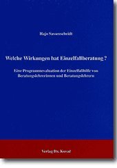 Welche Wirkung hat Einzelfallberatung? . Eine Programmevaluation der Einzelfallhilfe von Beratungslehrerinnen und Beratungslehrern (Schriftenreihe Erziehung - Unterricht - Bildung) Books