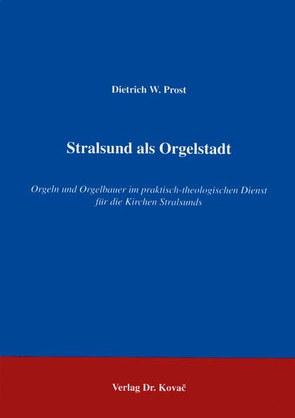 Stralsund als Orgelstadt . Orgeln und Orgelbauer im praktisch-theologischen Dienst für die Kirchen Stralsunds Religion & Esotericism
