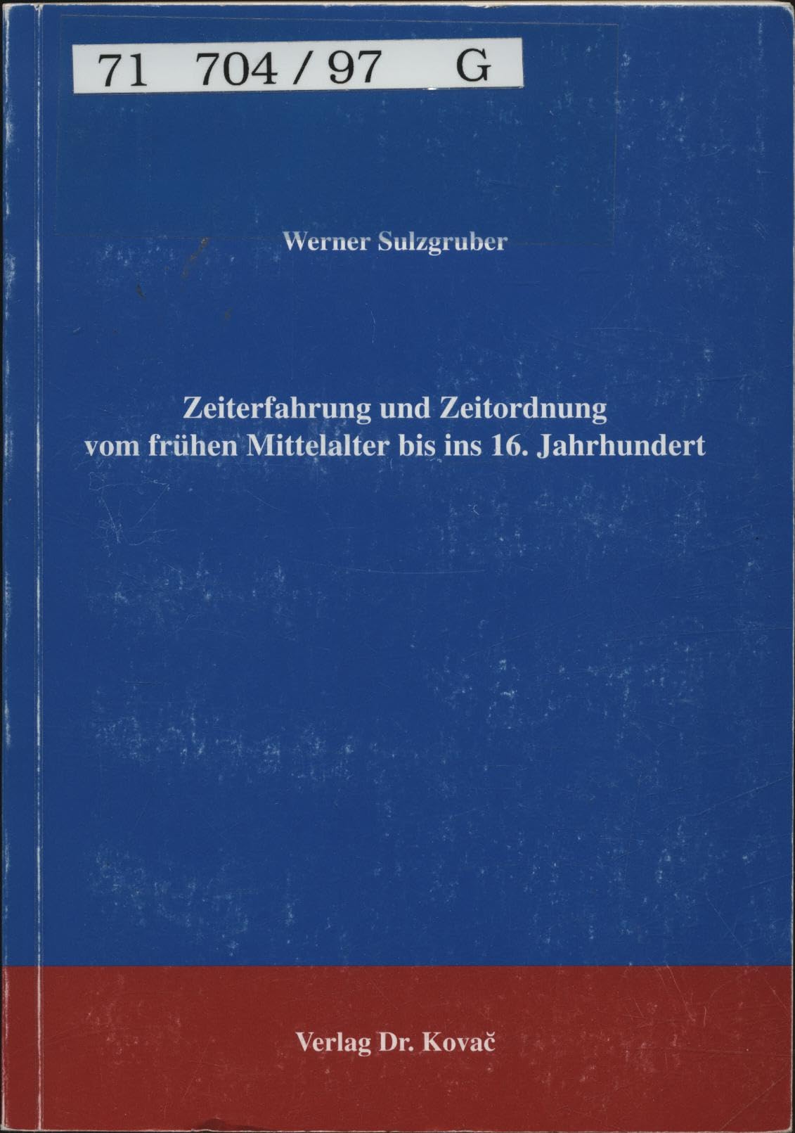 Zeiterfahrung und Zeitordnung vom frühen Mittelalter bis ins 16. Jahrhundert. Politics & History