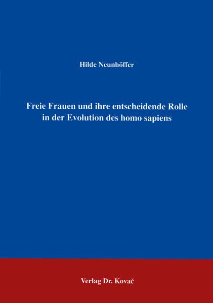 Freie Frauen und ihre entscheidende Rolle in der Evolution des homo sapiens. Law