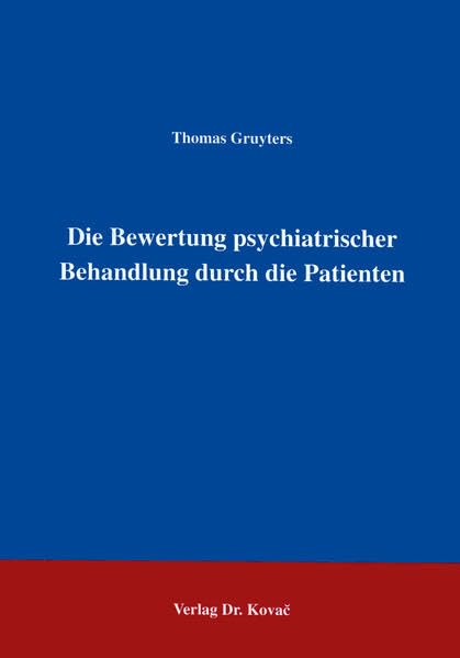 Die Bewertung psychiatrischer Behandlung durch die Patienten .: Auf dem Weg zu einer subjektorientierten Evaluation in der Psychatrie Health, Nutrition & Fitness