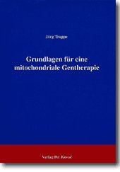 Grundlagen für eine mitochondriale Gentherapie . Medicine