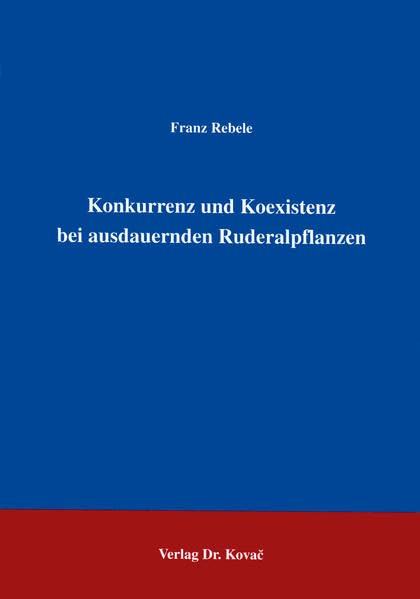 Konkurrenz und Koexistenz bei ausdauernden Ruderalpflanzen . Natural Sciences