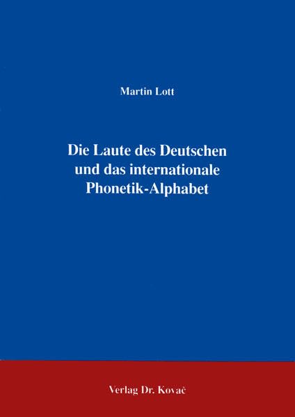 Die Laute des Deutschen und das internationale Phonetik-Alphabet . (Schriftenreihe Erziehung - Unterricht - Bildung) Social Sciences
