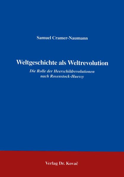 Weltgeschichte als Weltrevolution . Die Rolle der Heerschildrevolutionen nach Rosenstock-Huessy German history