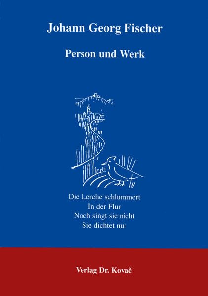 Johann Georg Fischer . Person und Werk Poetry